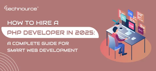 How to Hire a PHP Developer in 2025: A Complete Guide for Smart Web Development