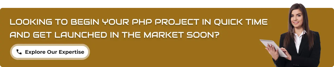 Looking to begin your PHP project in quick time and get launched in the market soon?