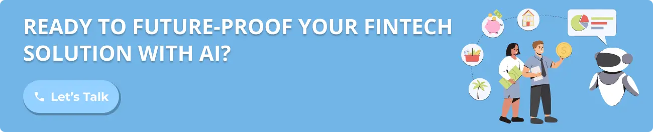 Ready to Future-Proof Your Fintech Solution with AI?