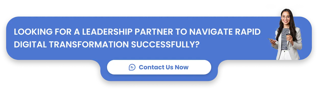 Looking for a leadership partner to navigate rapid digital transformation successfully?
