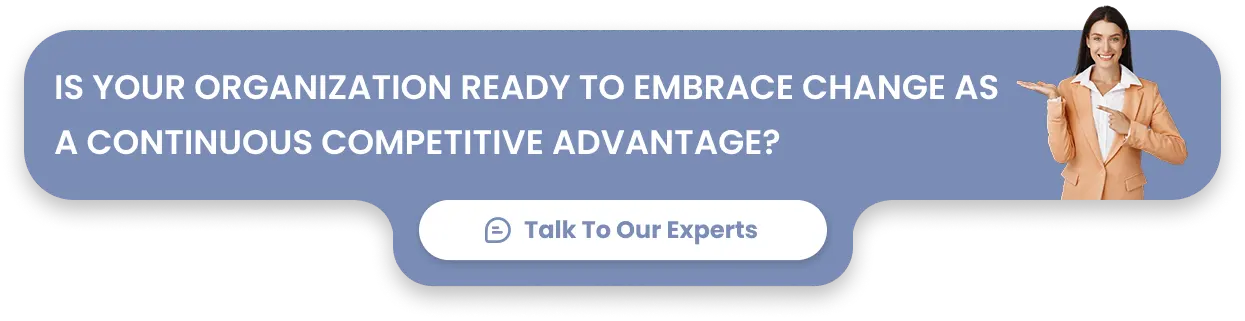 Is your organization ready to embrace change as a continuous competitive advantage?