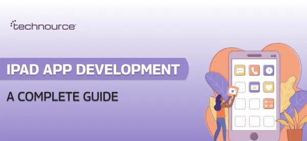 Everything You Need to Know About iPad App Development