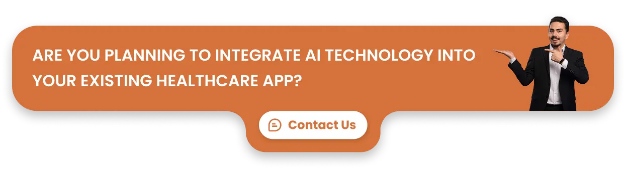 Are you planning to integrate AI technology into your existing healthcare app?