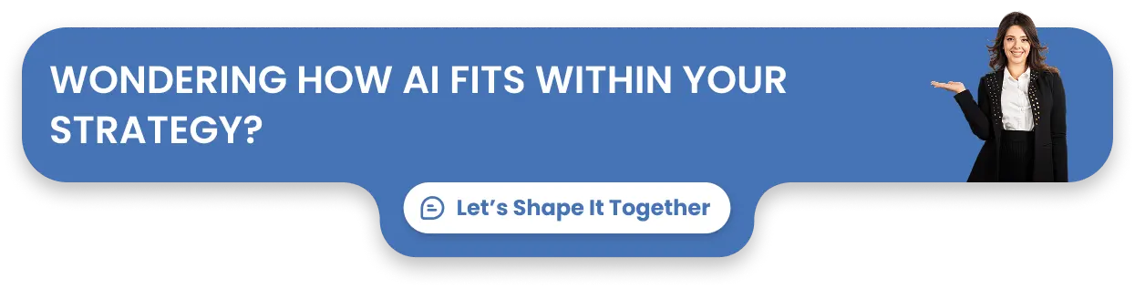 Wondering how AI fits within your strategy?