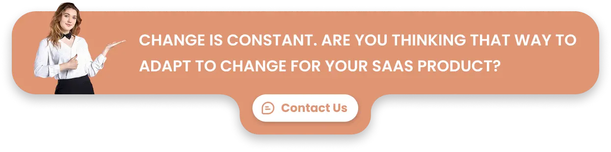 Change is Constant. Are you thinking That Way to adapt to Change for your SaaS Product?