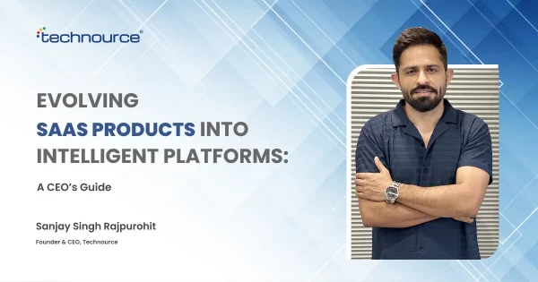 From SaaS Product to Intelligent Platform: A CEO’s Strategy for Lasting Relevance