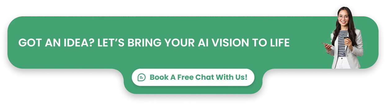 Got an idea? Let’s bring your AI vision to life
